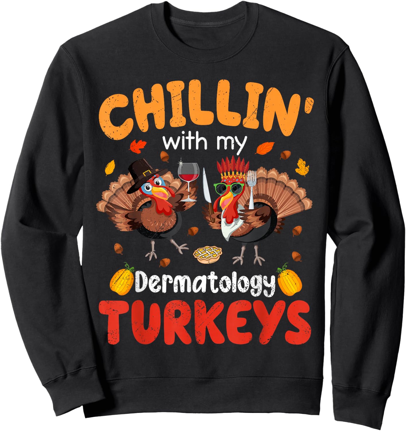 PIVI38 Thanksgiving Chillin With My Dermatology Turkeys Thanksgiving - -Adults-Kids, Black, Small, Short Sleeve Sweatshirt - Sweatshirt | Black