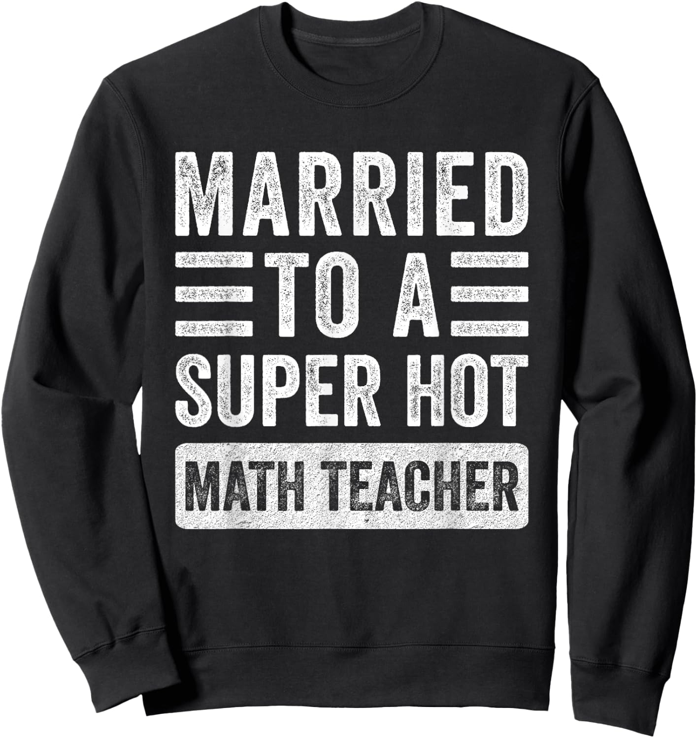 Married to a Super Hot Math Teacher Funny Husband Wife Women Sweatshirt - Sweatshirt | Black