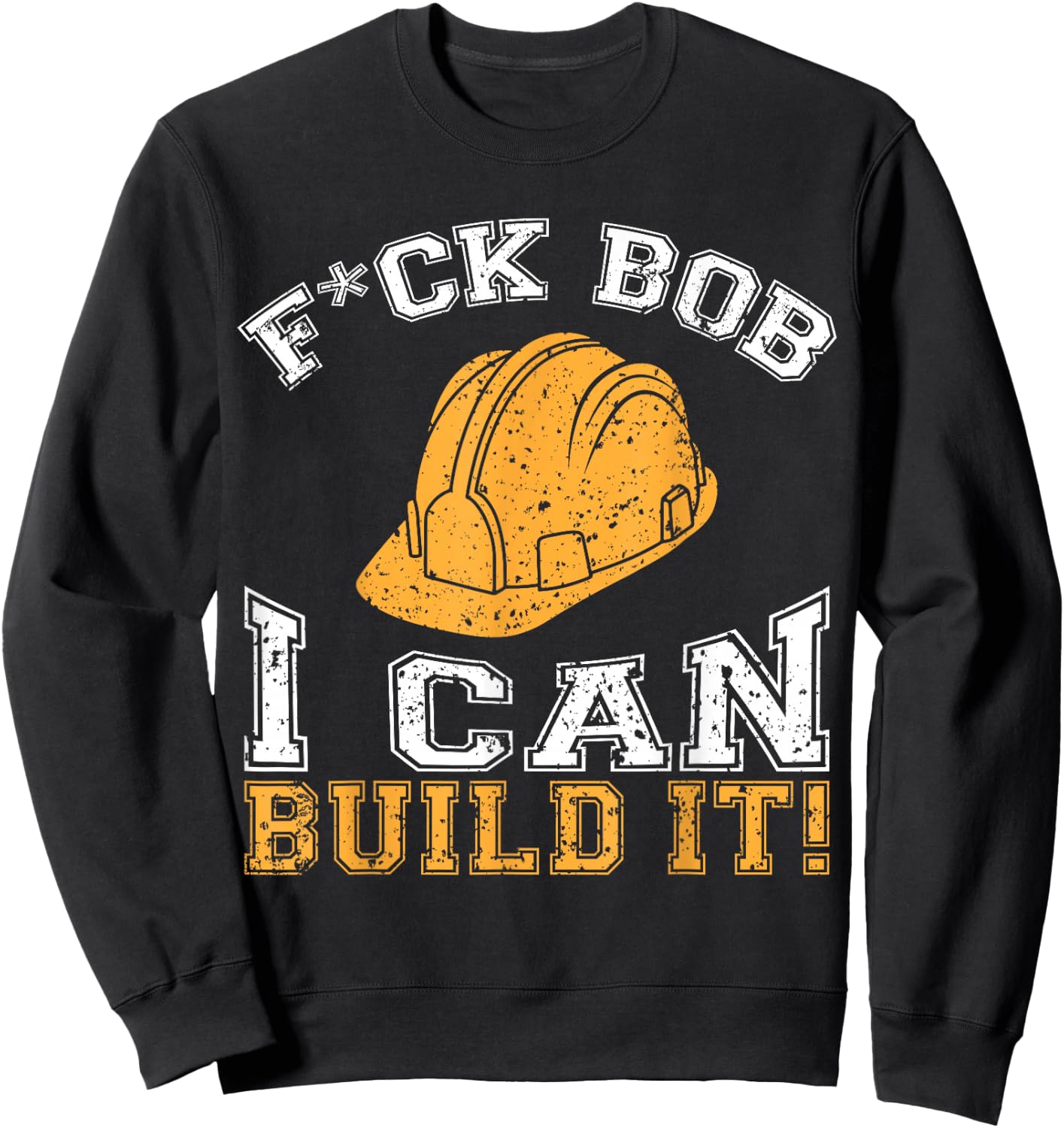 Bob Builder I Funny Construction Worker Sweatshirt - Sweatshirt | Black