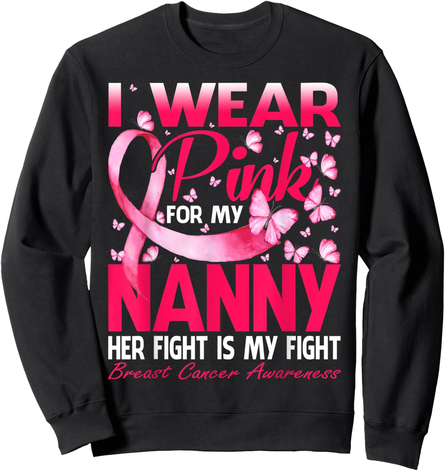 I Wear Pink For My Nanny Breast Cancer Awareness Butterfly Sweatshirt - Sweatshirt | Black