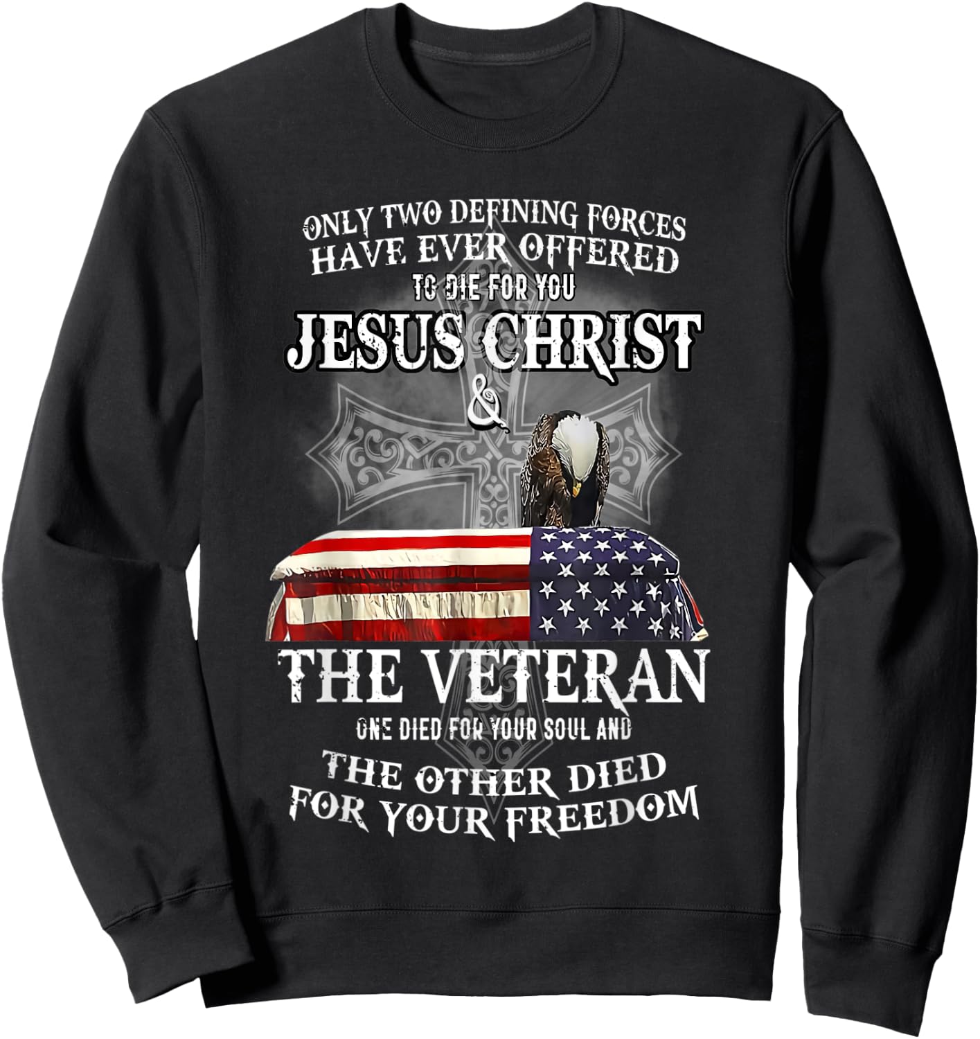 Only Two Defining Forces Have Ever Offered to Die for You Sweatshirt - Sweatshirt | Black