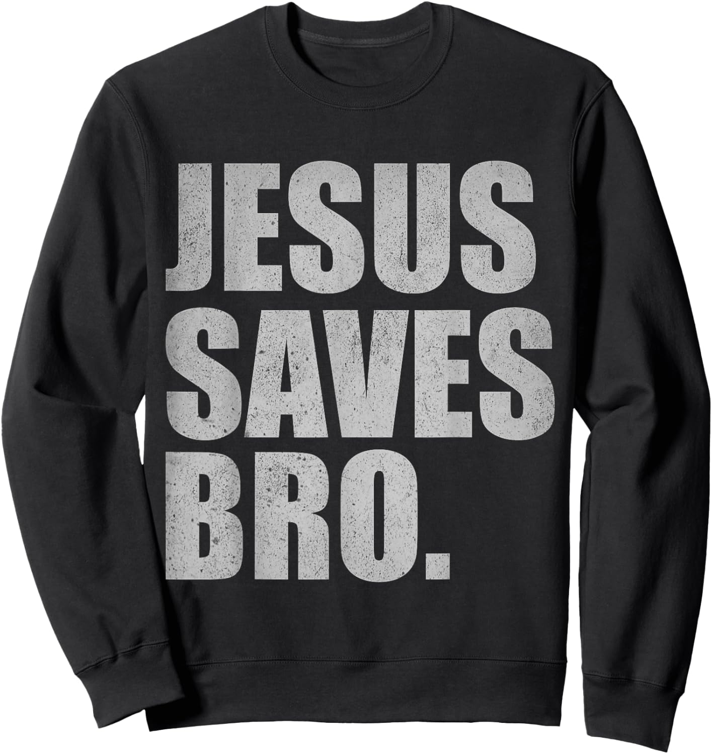 Jesus Saves Bro - Vintage Funny Christian Religion Sweatshirt - Sweatshirt | Black