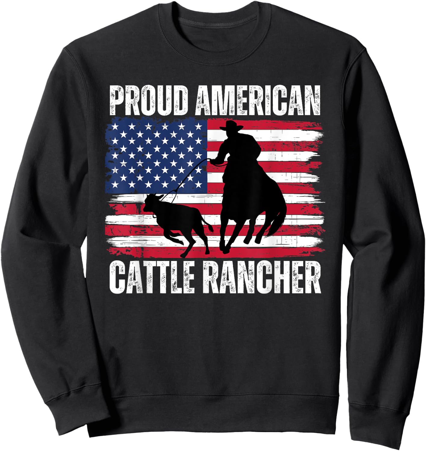 Proud American Cattle Rancher Patriotic Flag Ranchers Gifts Sweatshirt - Sweatshirt | Black