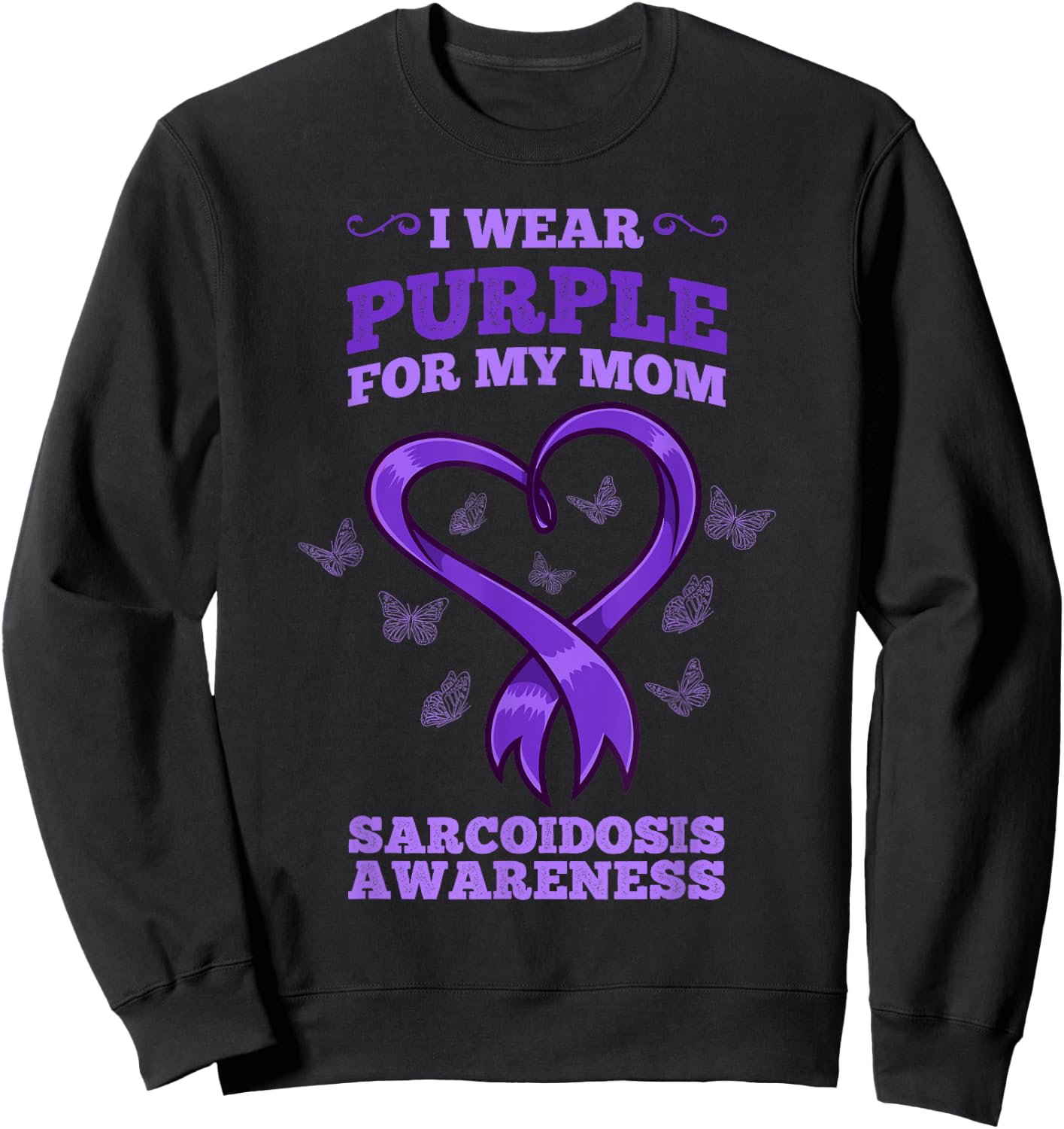 I Wear Purple For My Mom Sarcoidosis Awareness Sweatshirt - Sweatshirt | Black