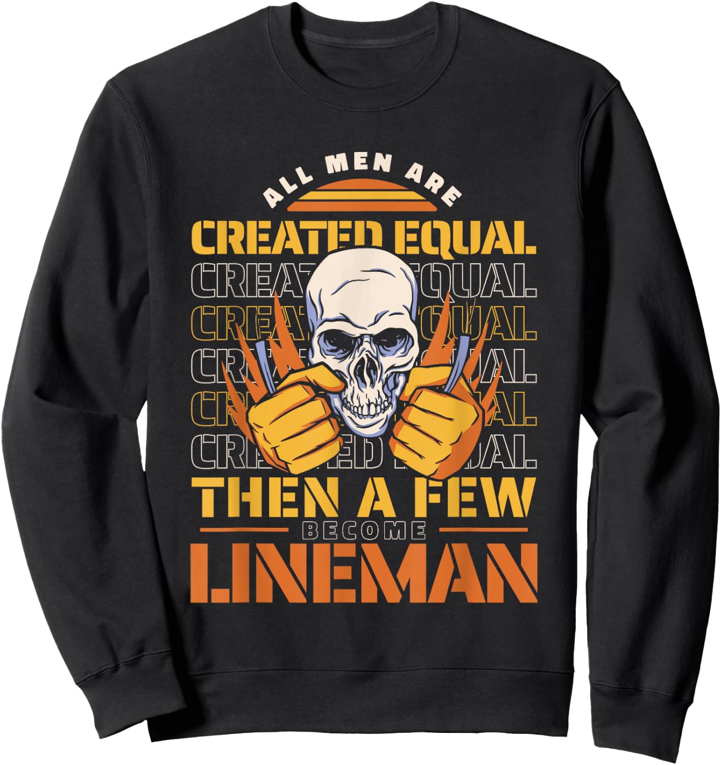 Lineman All men are created equal then a few become lineman Sweatshirt - Sweatshirt | Black