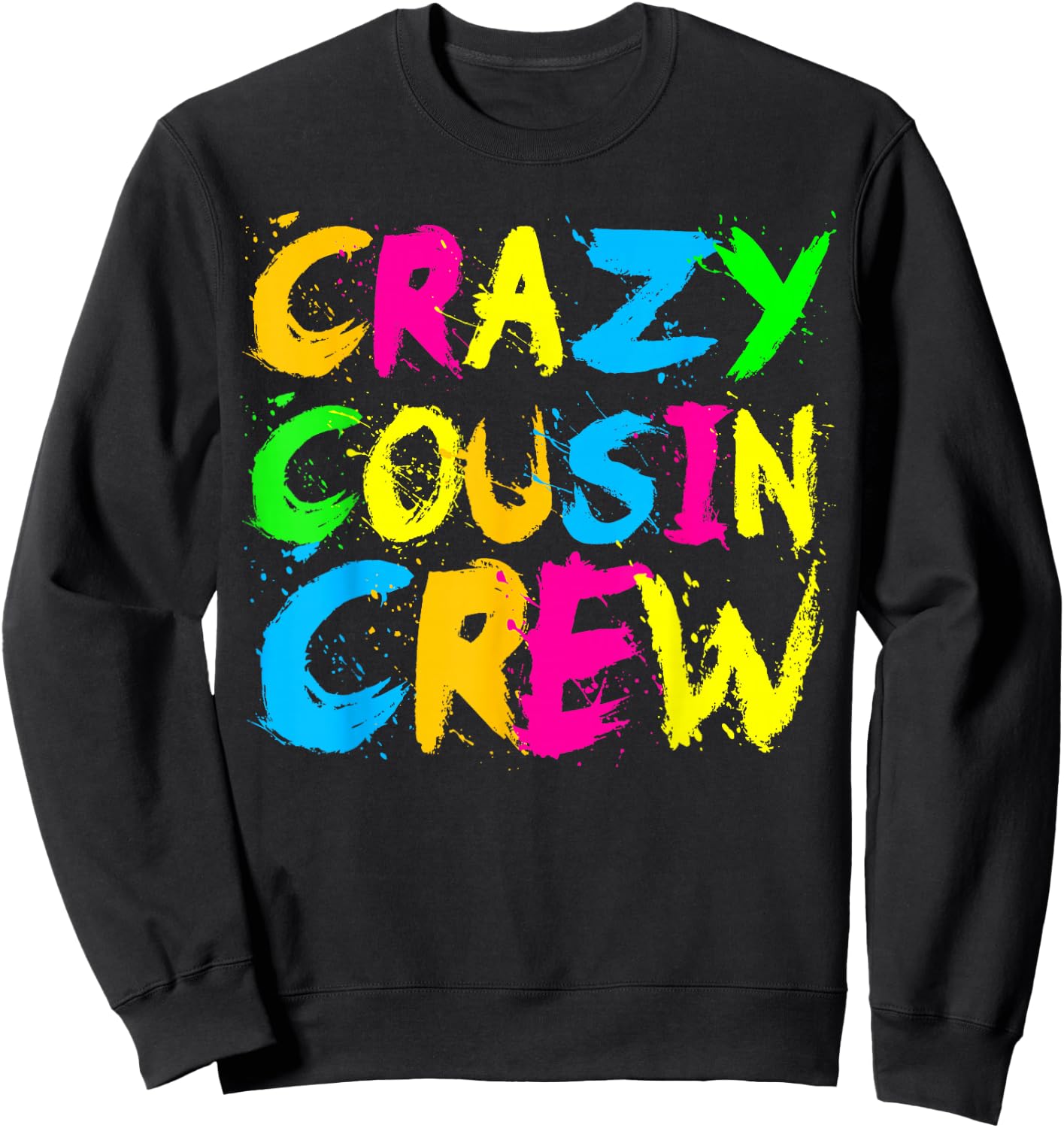 Crazy Cousin Crew Funny Ralatives Family Holiday Reunion Sweatshirt - Sweatshirt | Black