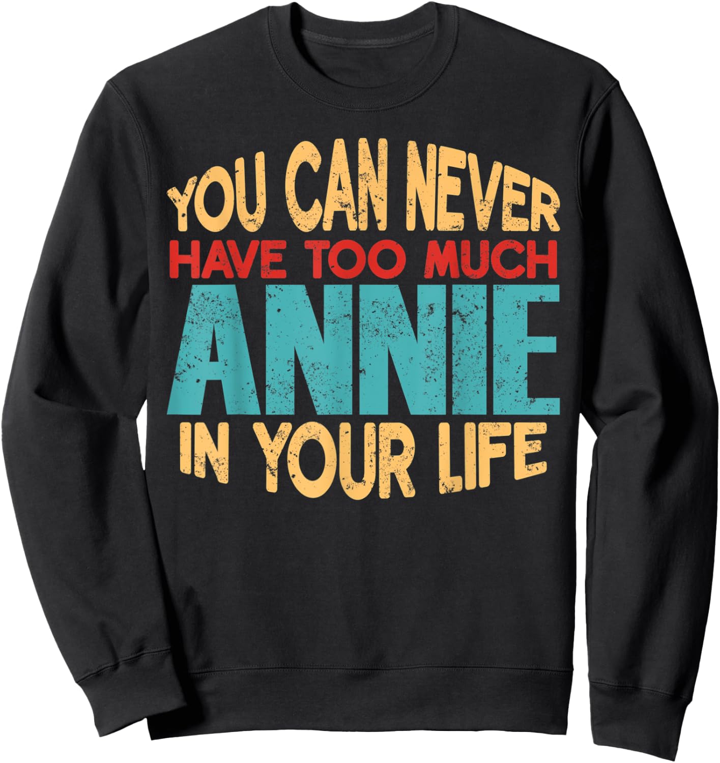 Funny Annie Personalized First Name Joke Item Sweatshirt - Sweatshirt | Black