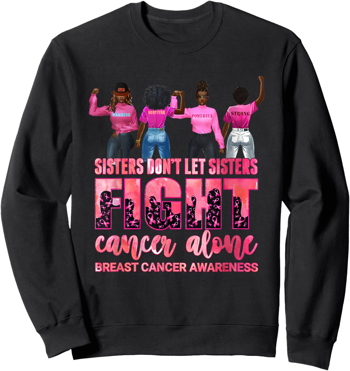 Sisters Don’t Let Sisters Fight Cancer Alone Breast Cancer Sweatshirt - Sweatshirt | Black