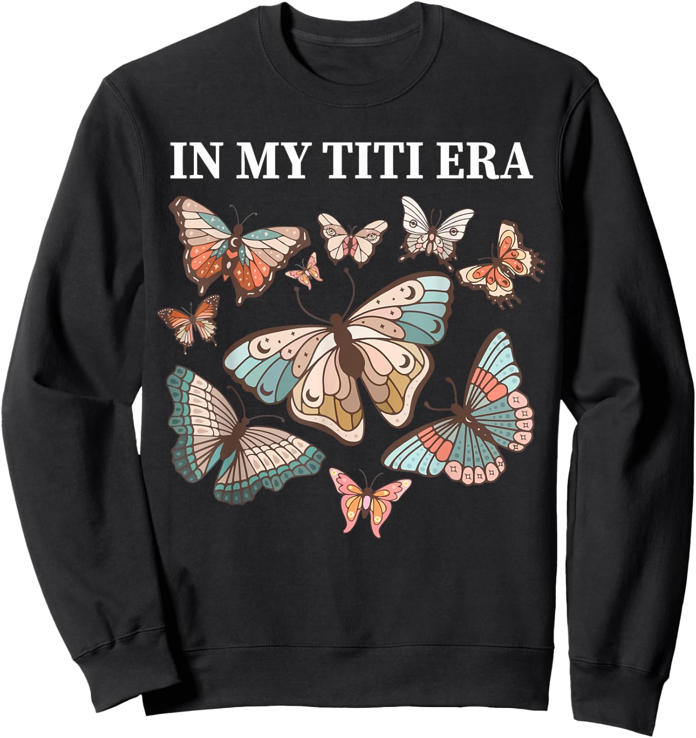 In My Titi Era aunt funny butterfly auntie matching family Sweatshirt - Sweatshirt | Black