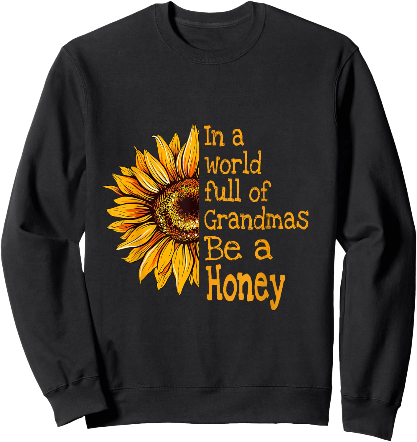 In A World Of Grandmas Be a Honey Special Grandma Sweatshirt - Sweatshirt | Black