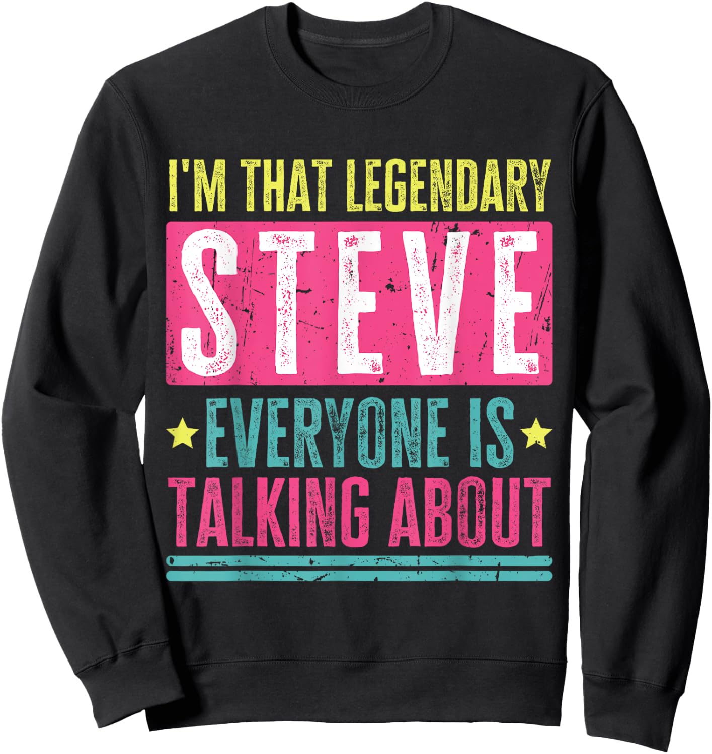 Legendary Steve First Name Funny Quote For Steve Sweatshirt - Sweatshirt | Black