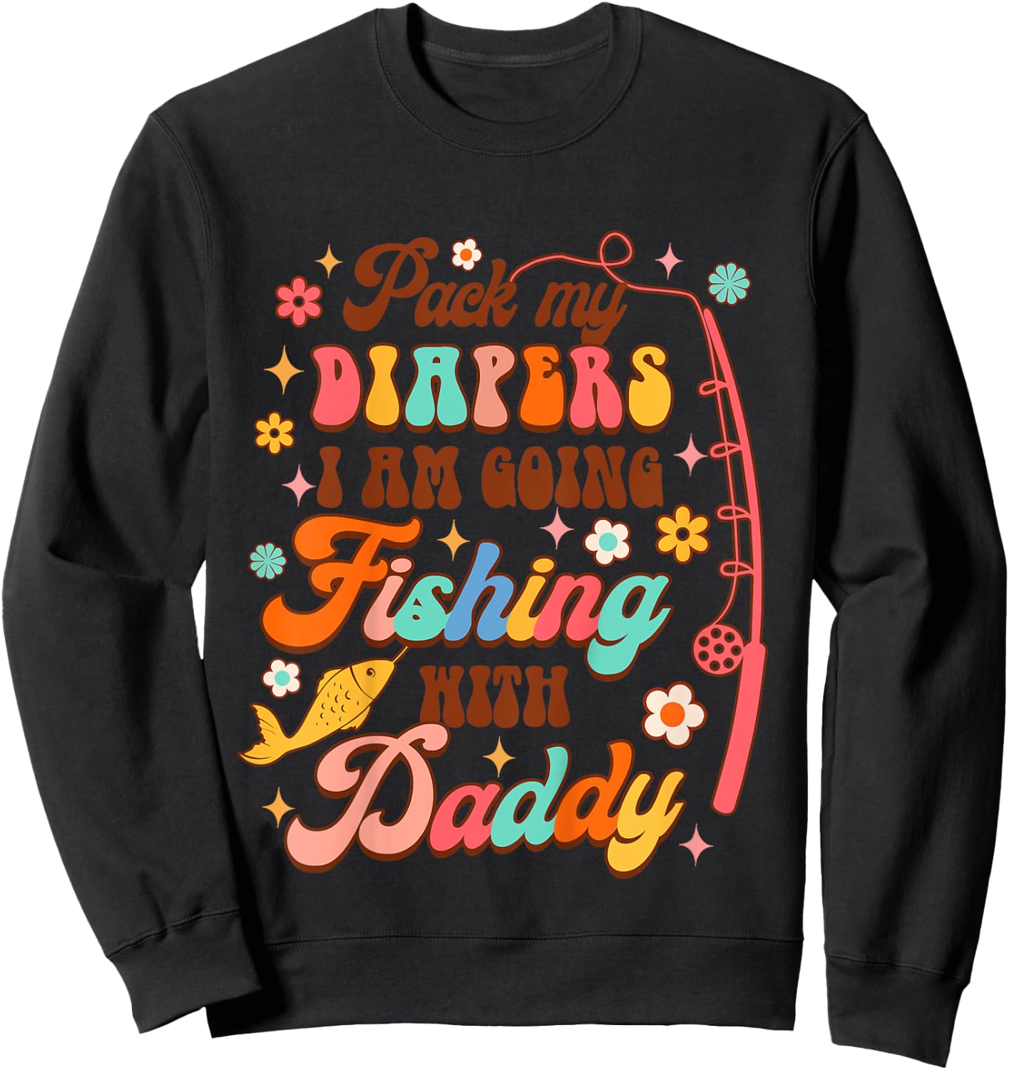 Kids Fishing Baby Pack My Diapers I'm Going Fishing With Daddy Sweatshirt - Sweatshirt | Black