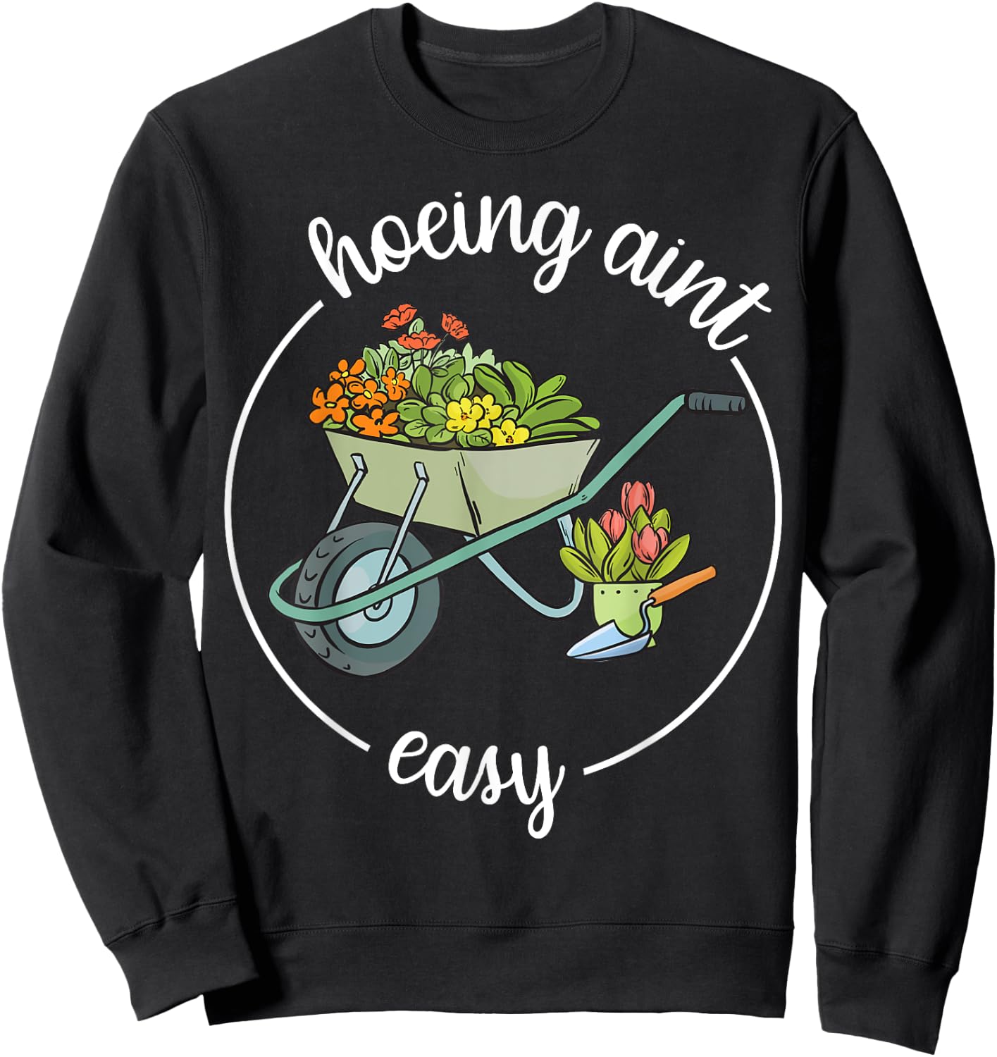 Garden-Shirt Hoeing Aint Easy Funny Plant Mom Farmer Women Sweatshirt - Sweatshirt | Black