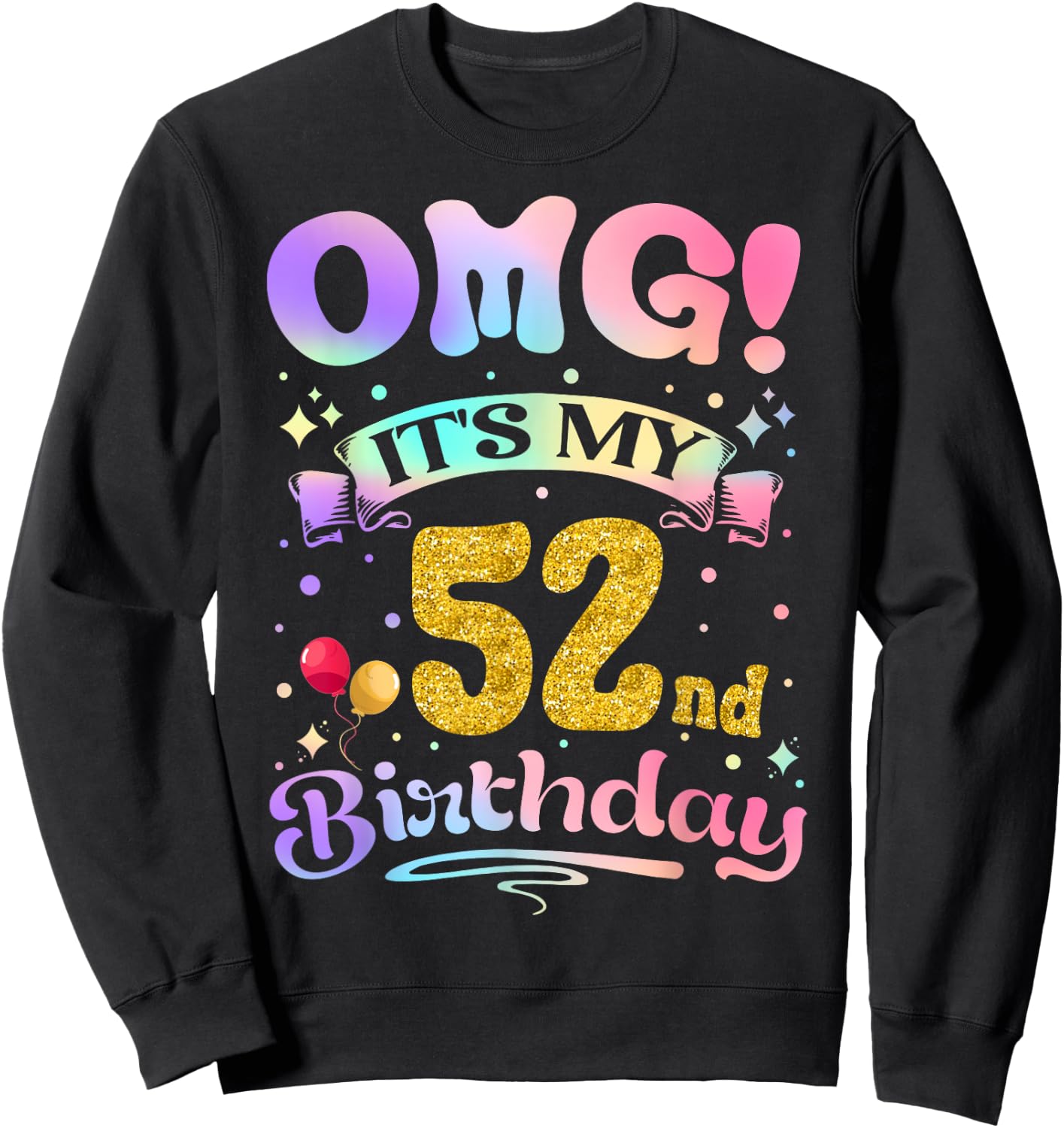 OMG It's My 52nd Birthday Women Funny 52 Years old Birthday Sweatshirt - Sweatshirt | Black