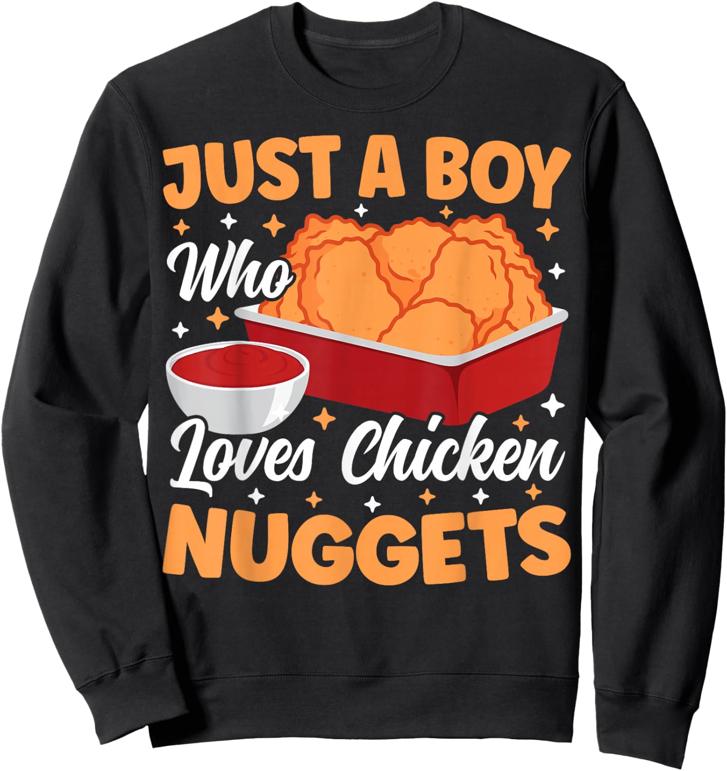 Just A Boy Who Loves Chicken Nuggets Funny Chicken Nuggets Sweatshirt - Sweatshirt | Black
