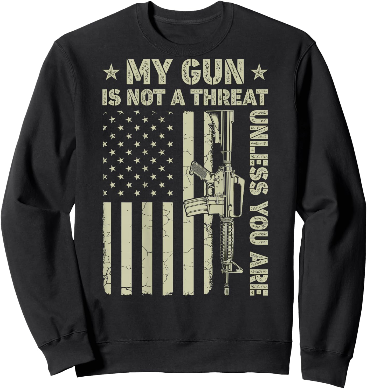 My Gun Is Not A Threat Unless You Are American Flag On Back Sweatshirt - Sweatshirt | Black