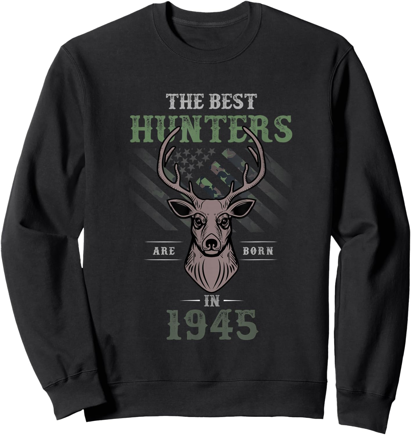 The Best Hunters are Born in 1945 for Birthday Sweatshirt - Sweatshirt | Black