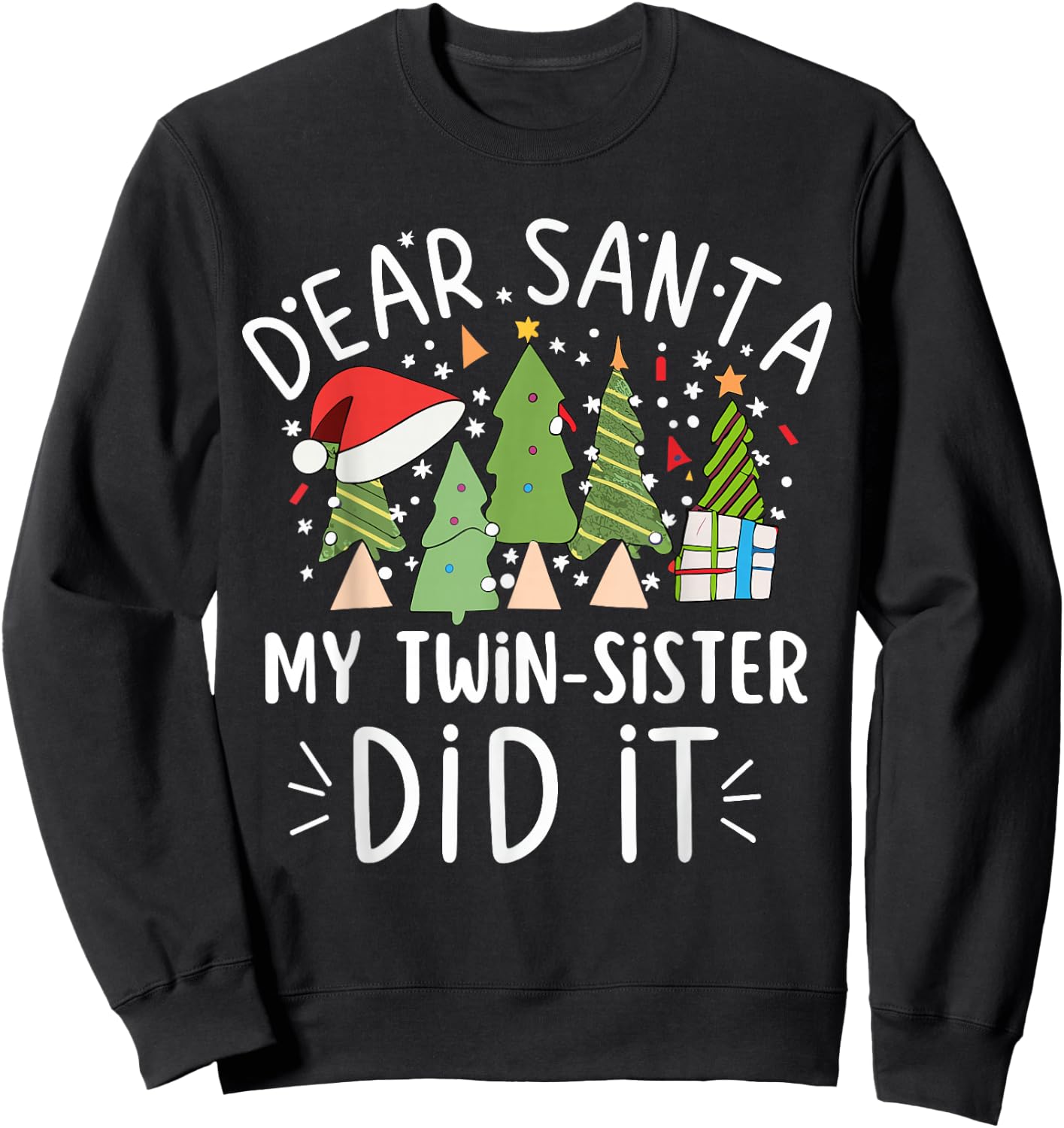 Funny Christmas Saying Dear Santa My Twin Sister Did It Sweatshirt - Sweatshirt | Black
