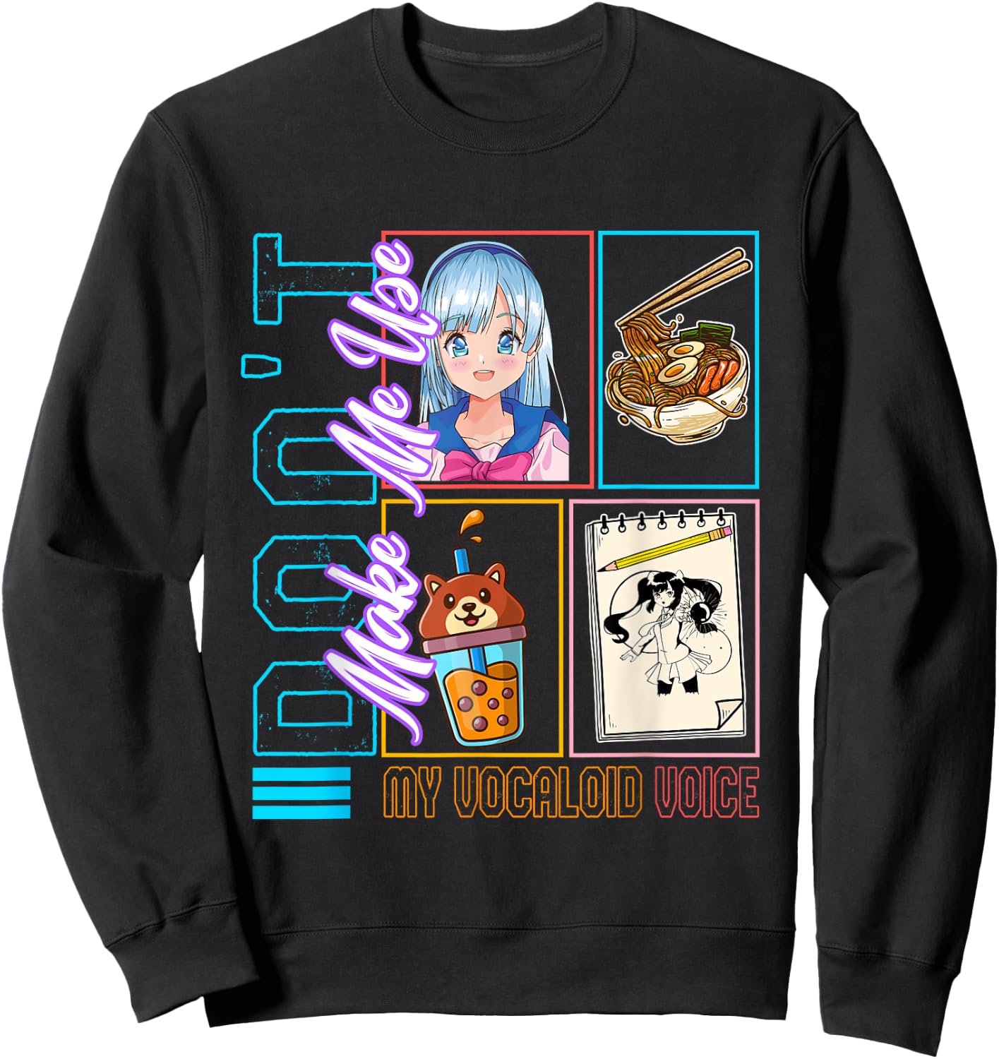 Don't Make Me Use My Vocaloid Voice, Anime Otaku Girl Japan Sweatshirt - Sweatshirt | Black