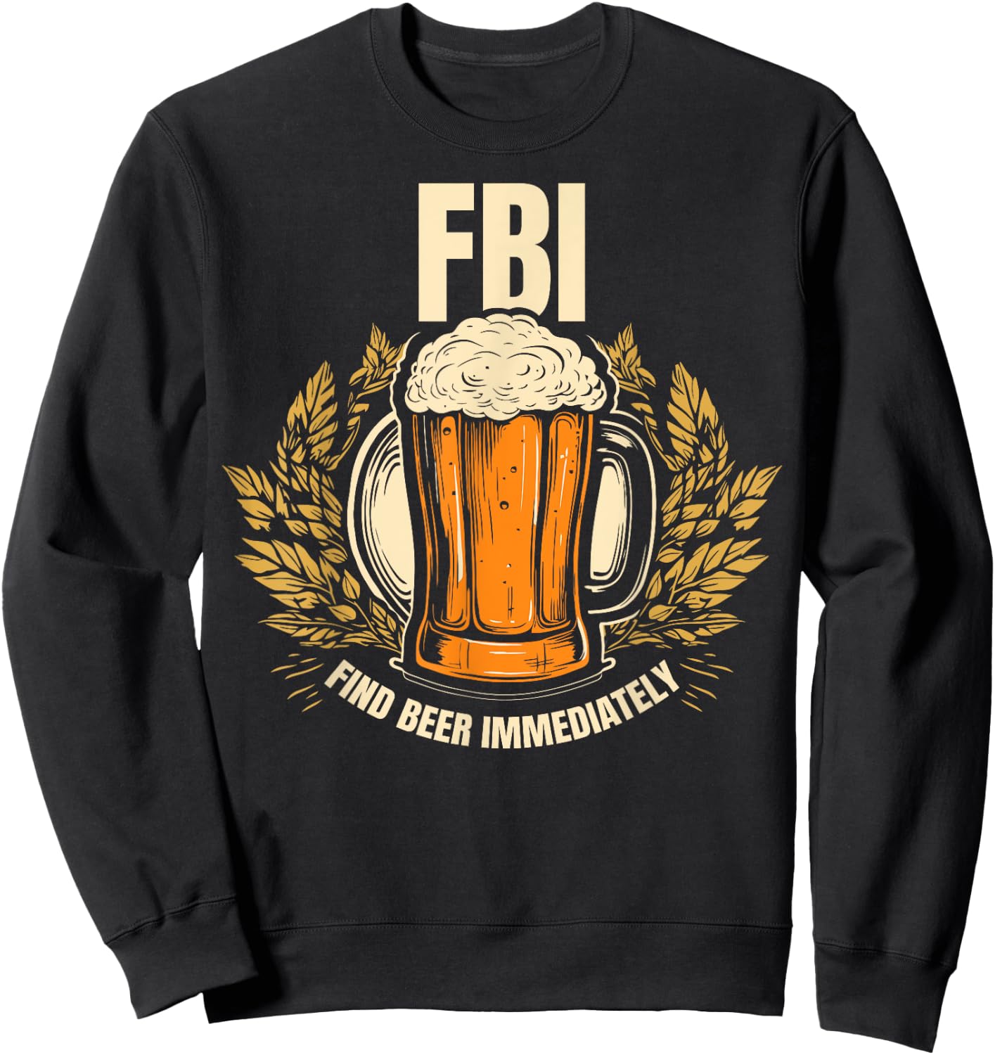 Funny - Find Beer Immediately Sweatshirt - Sweatshirt | Black
