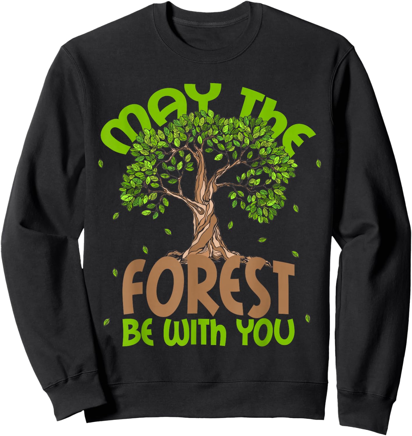 May The Forest Be With You! Forestry Horticulture Arborist Sweatshirt - Sweatshirt | Black