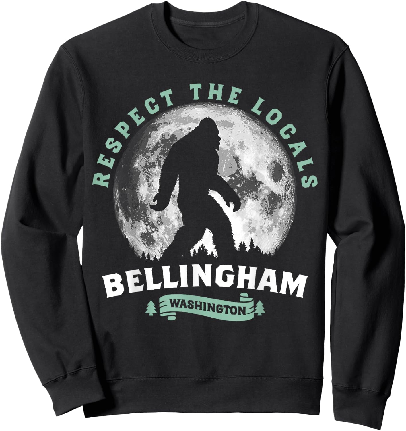 Bellingham Respect the Locals Sasquatch Full Moon Bigfoot Sweatshirt - Sweatshirt | Black