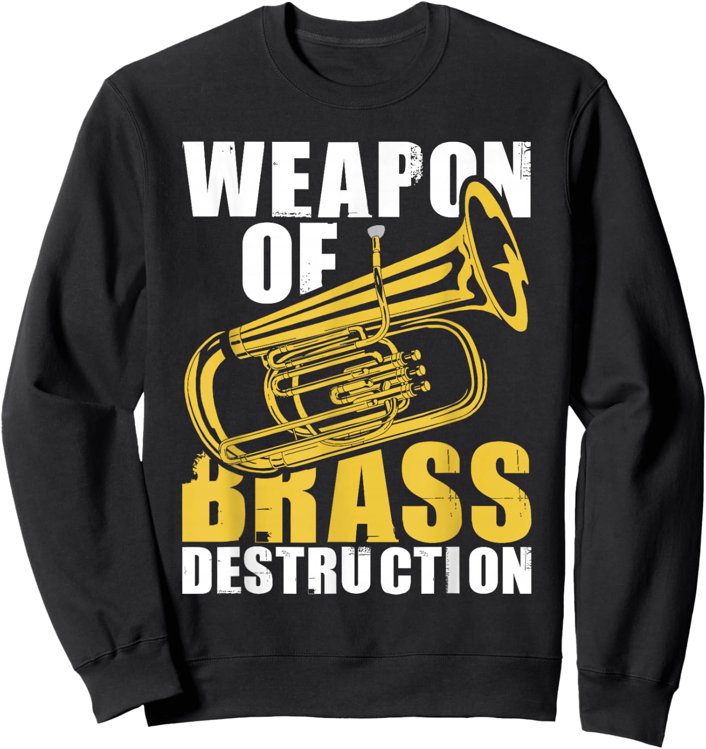 Weapon of Brass Destruction - Baritone Player Marching Band Sweatshirt - Sweatshirt | Black