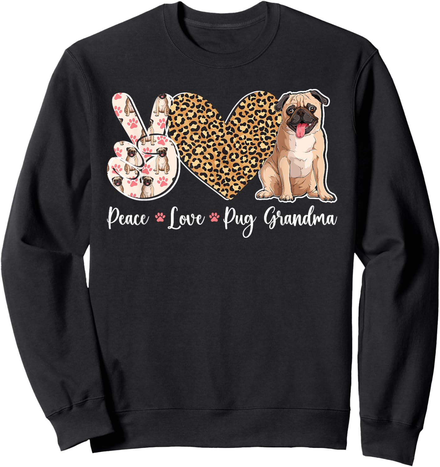 Peace Love Pug Grandma Of A Pug Grandmother Sweatshirt - Sweatshirt | Black
