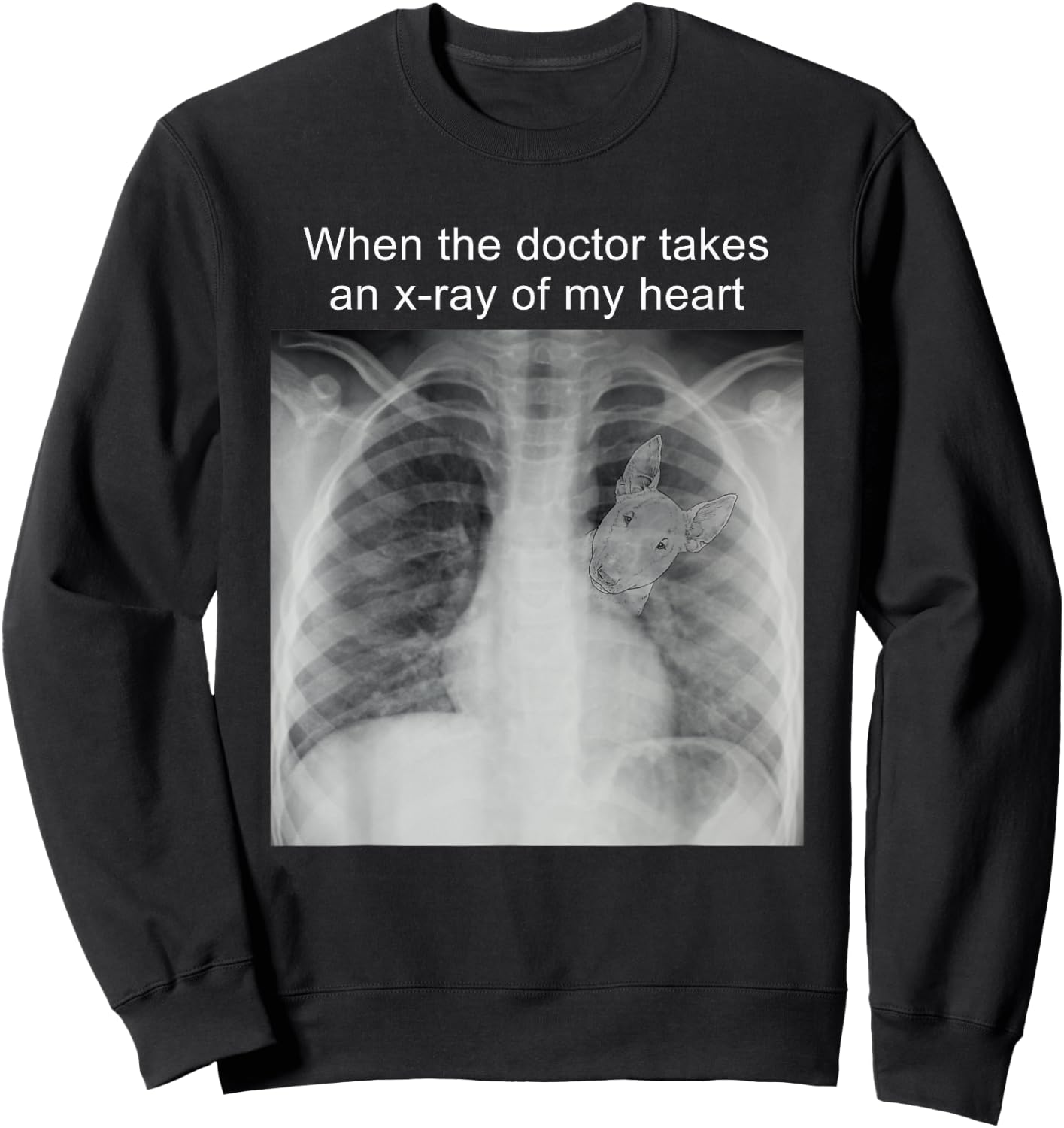 When The Doctor Takes an X-ray of My Heart Bull Terrier Mom Sweatshirt - Sweatshirt | Black