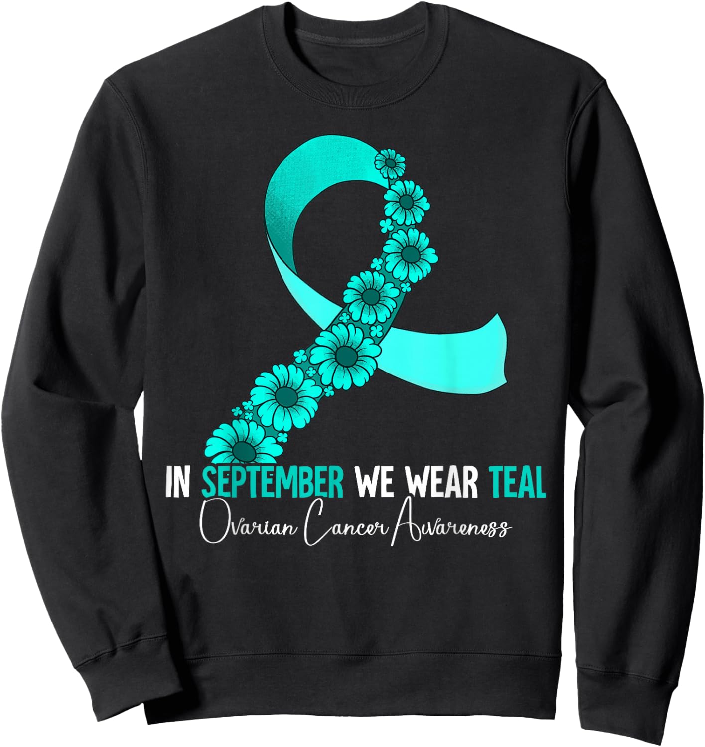 In September We Wear Teal Ovarian Cancer Awareness Sweatshirt - Sweatshirt | Black