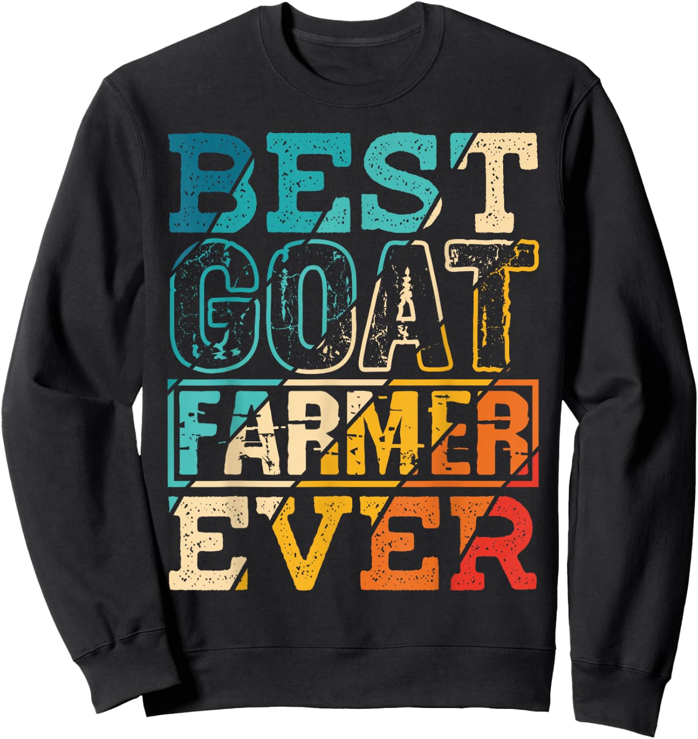 Best Goat Farmer Ever Farm Funny Gift Farmer Cheese Lover Sweatshirt - Sweatshirt | Black