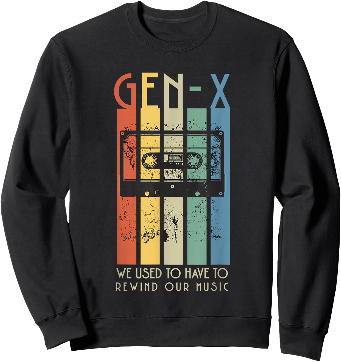Retro GEN-X Funny, We Used To Have To Rewind Our Music Sweatshirt - Sweatshirt | Black