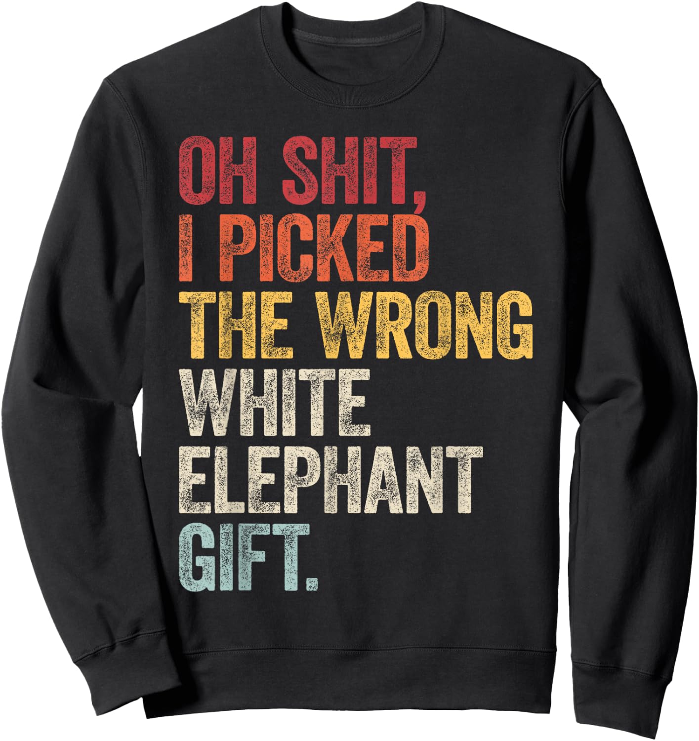 Oh Shit Best White Elephant Gifts For Adults Funny Under 15 Sweatshirt - Sweatshirt | Black