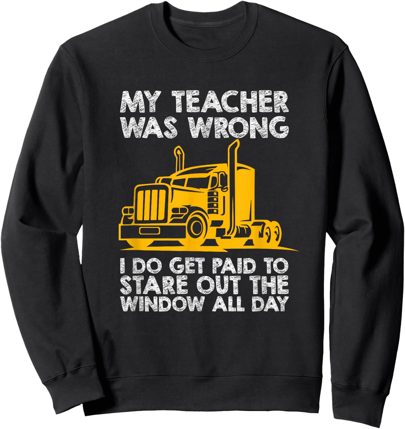 Trucker Big Rig Semi-Trailer Truck Driver Funny Trucker Sweatshirt - Sweatshirt | Black
