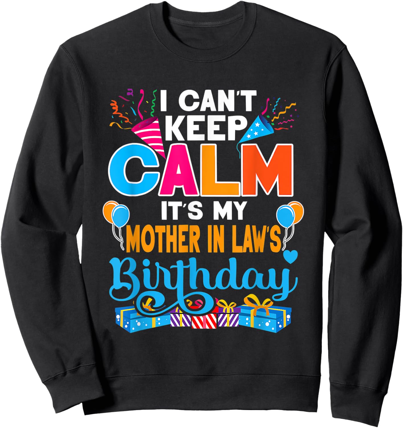 Cute I Can't Keep Calm It's My Mother In Law Birthday Sweatshirt - Sweatshirt | Black