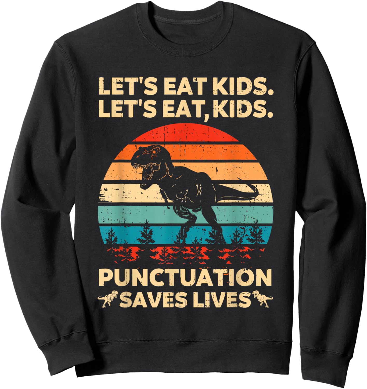 Let's Eat Kids Punctuation Saves Lives Funny Grammar Dino Sweatshirt - Sweatshirt | Black