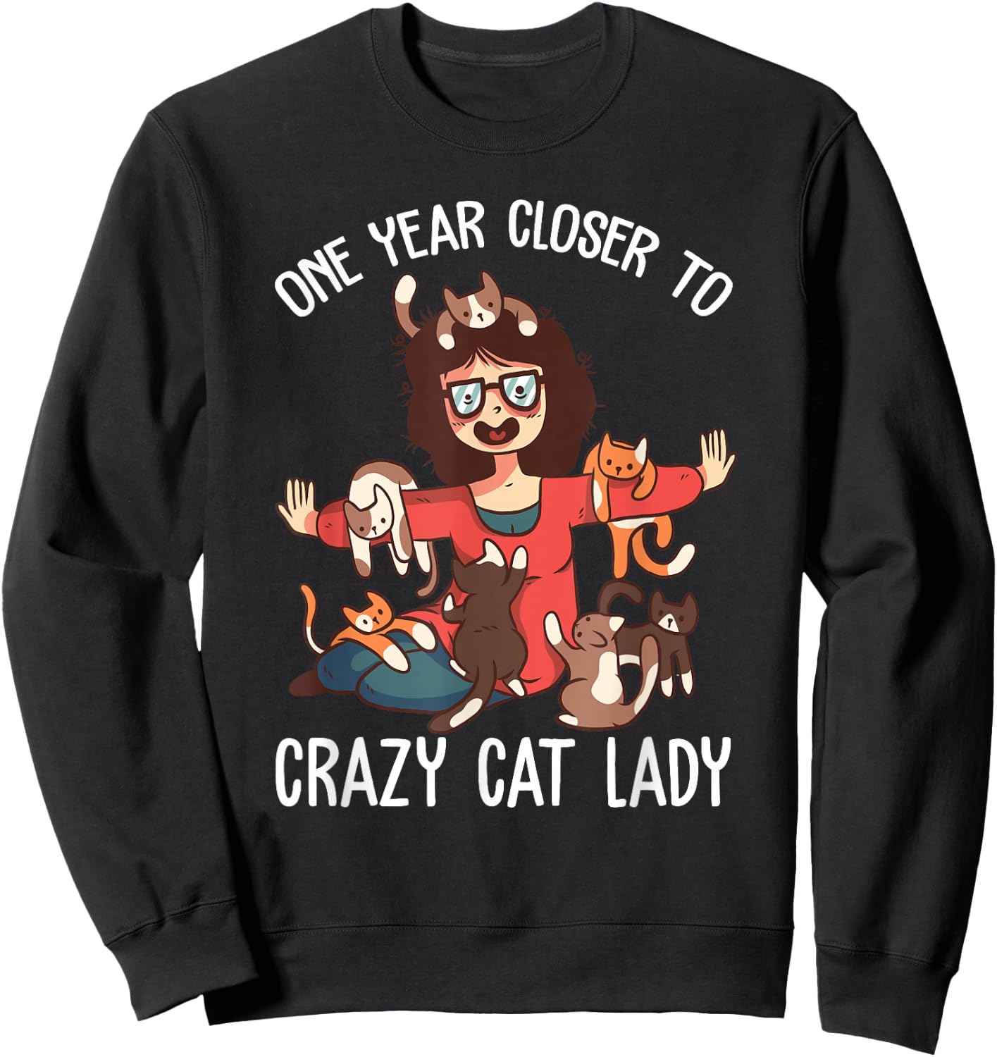 One year Closer to Crazy cat lady funny birthday Women Sweatshirt - Sweatshirt | Black