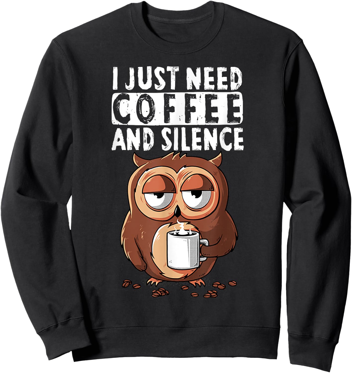 Owl I Just Need Coffee And Silence Sweatshirt - Sweatshirt | Black