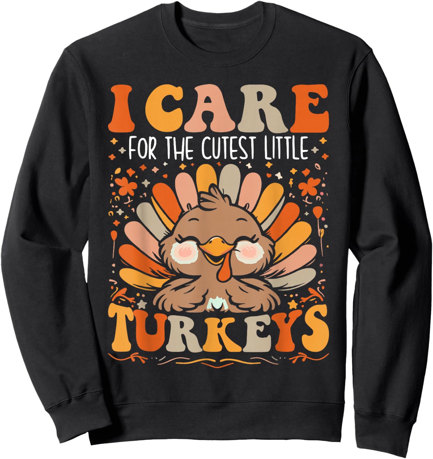I Care for the Cutest Little Turkeys Thanksgiving Nurse Sweatshirt - Sweatshirt | Black