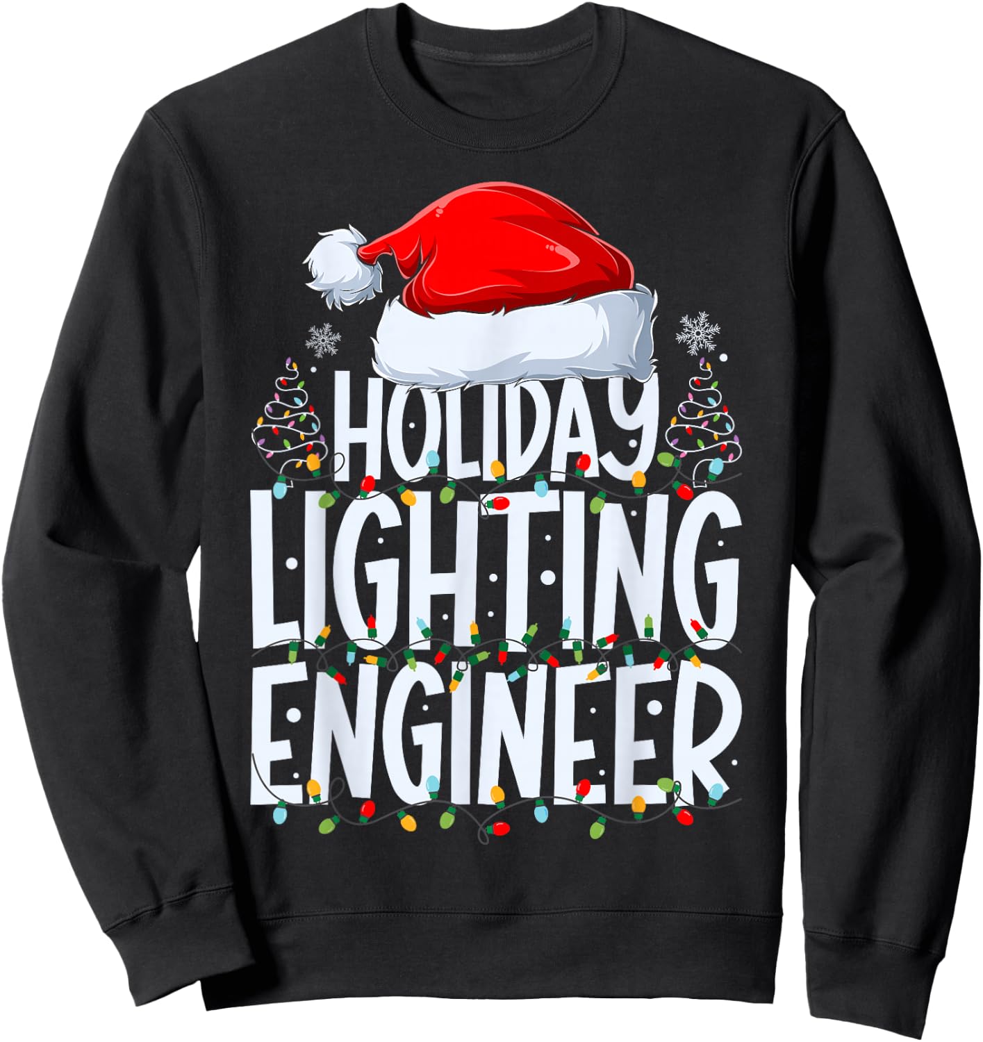Holiday Lighting Engineer Christmas Light Decorator Xmas Sweatshirt - Sweatshirt | Black