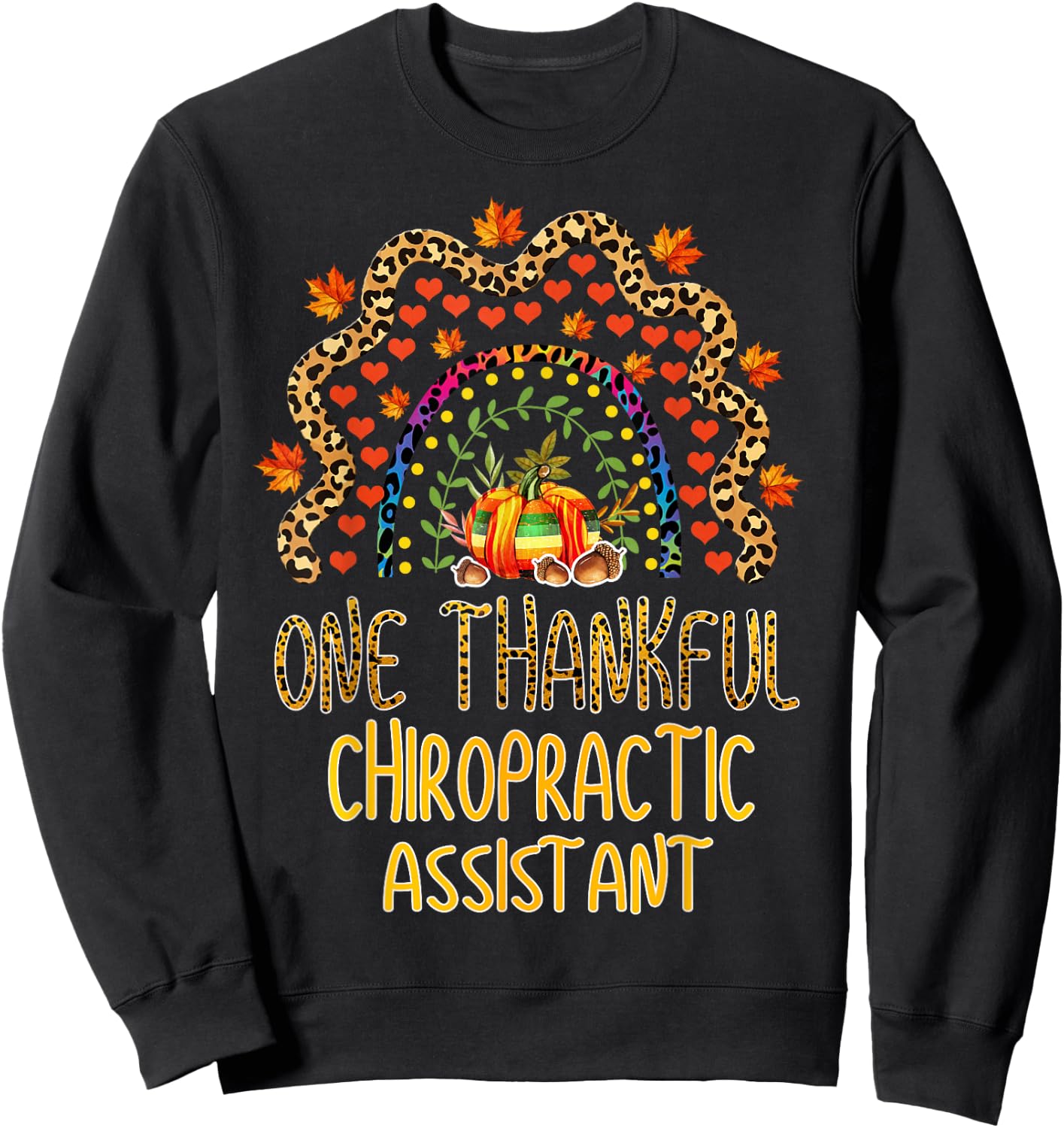 Rainbow One Thankful Chiropractic Assistant Thanksgiving Sweatshirt - Sweatshirt | Black