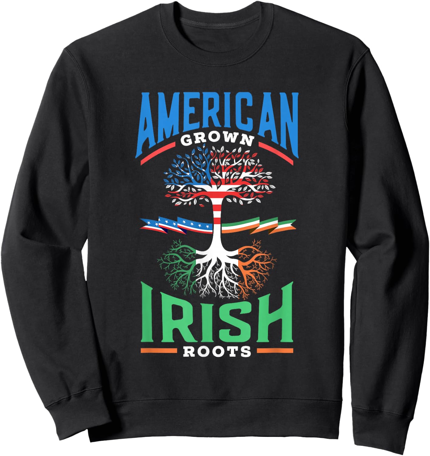 American Grown Irish Roots St. Patricks Day Green Ireland Us Sweatshirt - Sweatshirt | Black