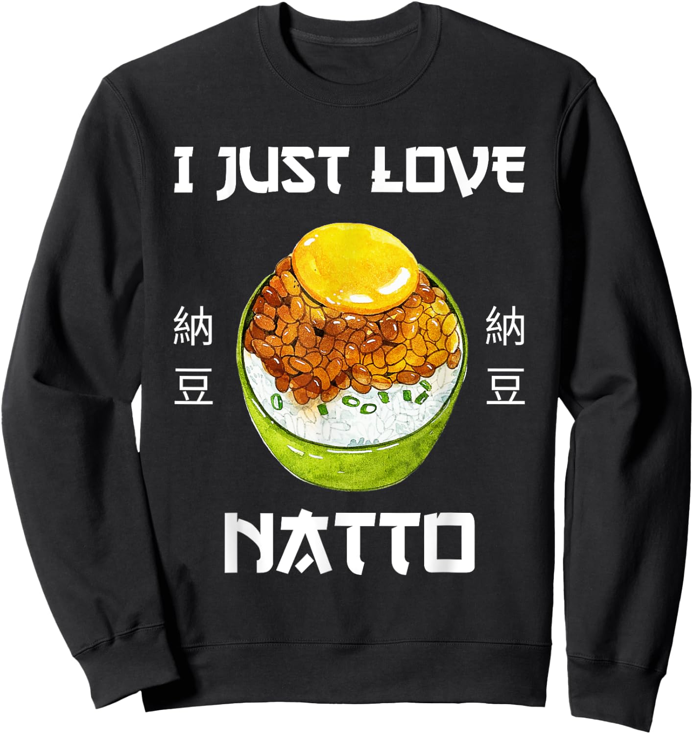 Natto Food I Just Love Natto Japanese Style Sweatshirt - Sweatshirt | Black