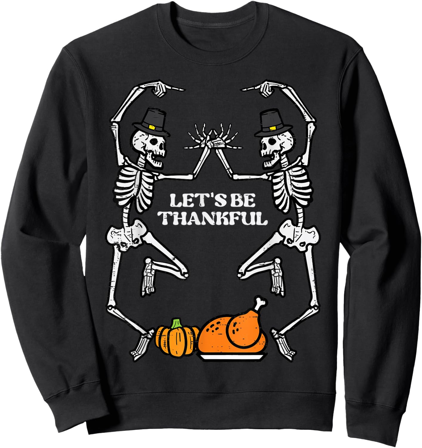 Thanksgiving Skeleton Dance Lets Be Thankful Fall Men Women Sweatshirt - Sweatshirt | Black