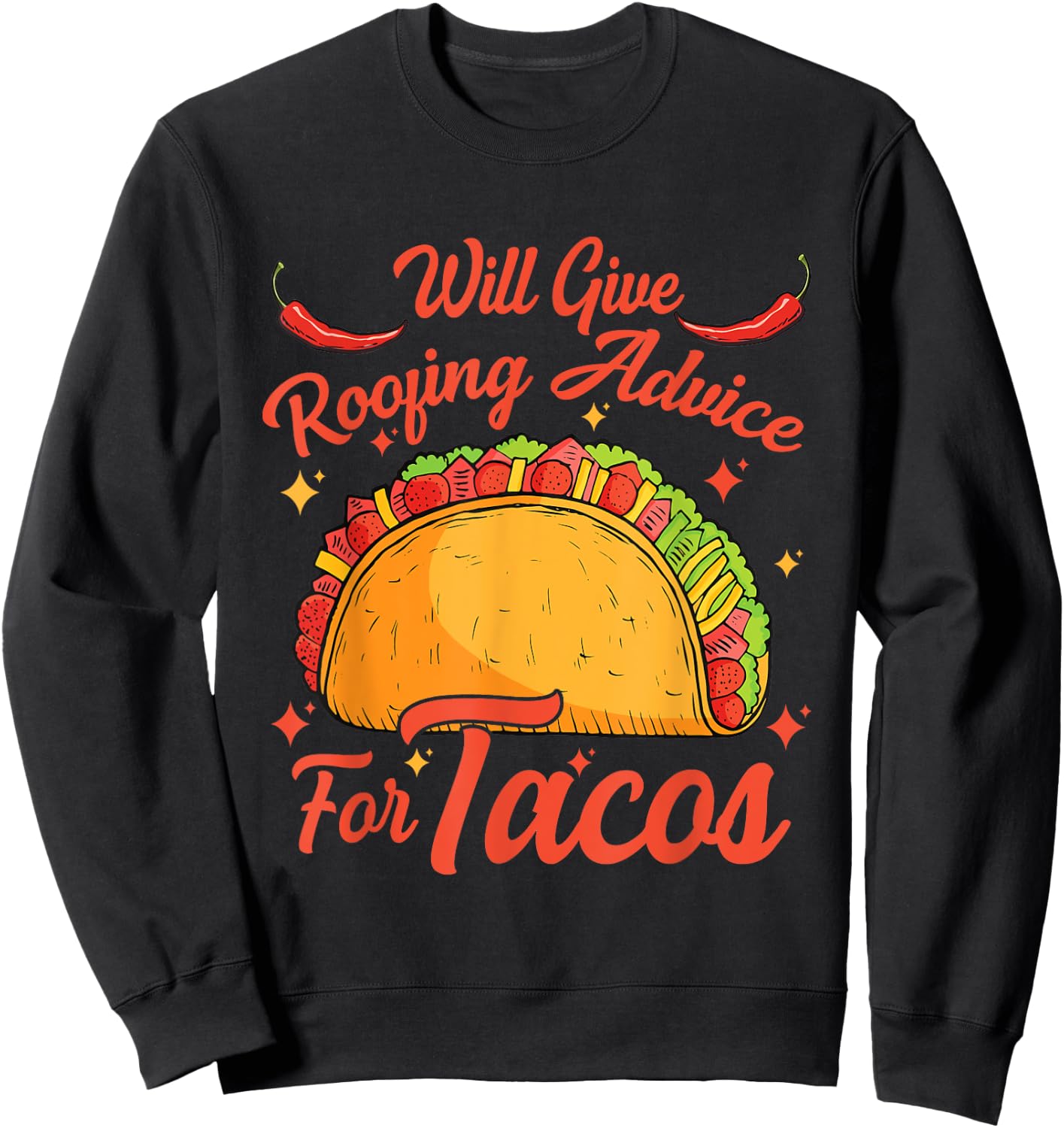 Will Give Roofing Advice For Tacos Mexican Food Lovers Sweatshirt - Sweatshirt | Black