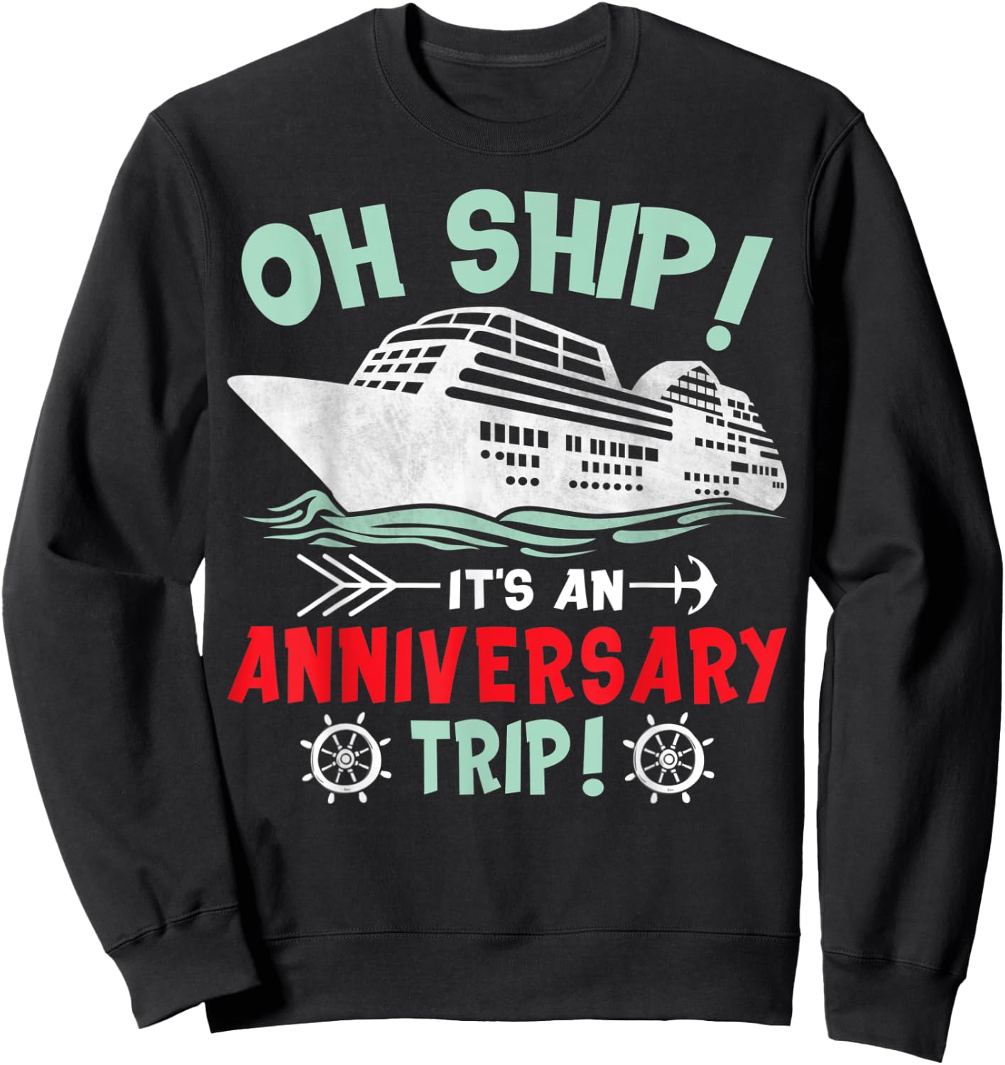 It's An Anniversary Trip Husband Wife Cruising Ship Cruise Sweatshirt - Sweatshirt | Black