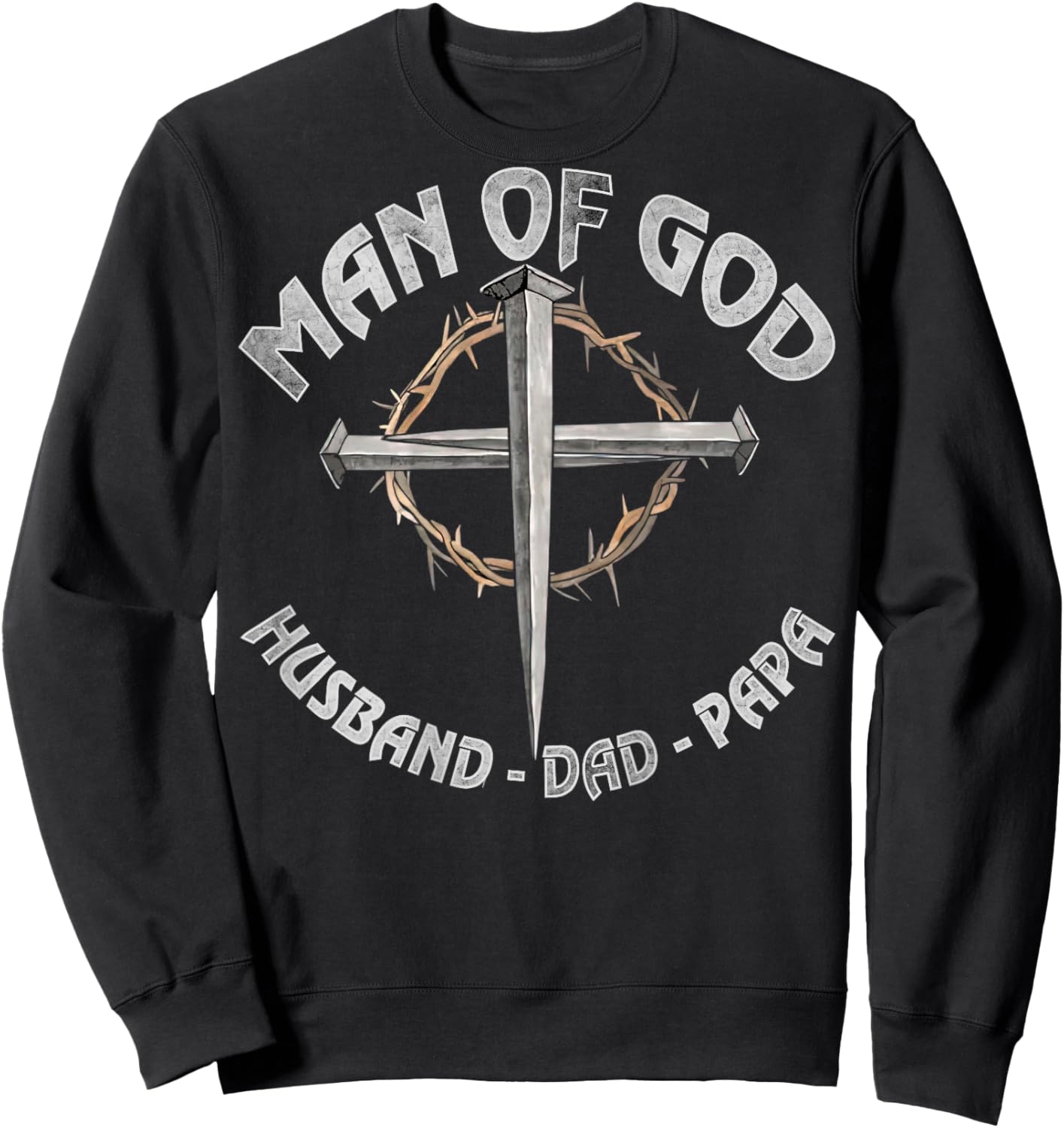 Man of God Husband Dad Papa Christian Fathers Day (On Back) Sweatshirt - Sweatshirt | Black