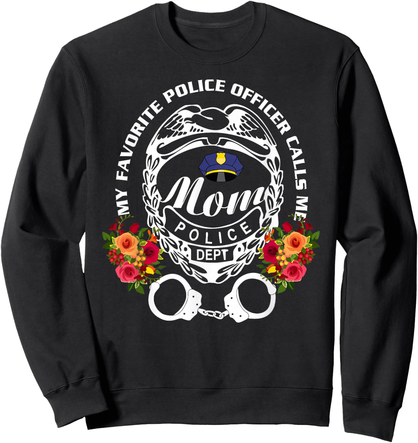 My Favorite Police Officer Calls Me Mom, Cop Sweatshirt - Sweatshirt | Black