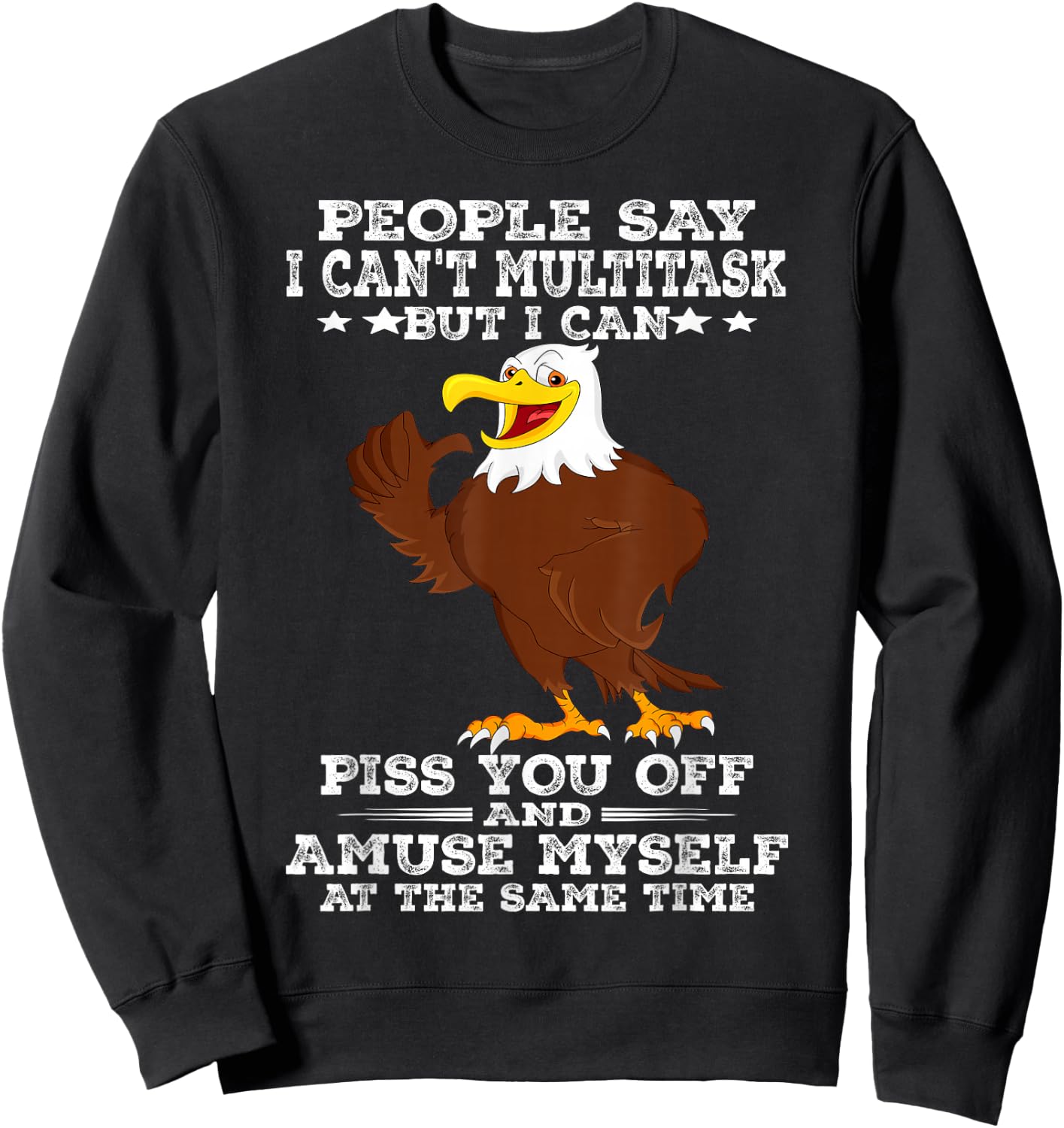 Eagle People Say I Can't Multitask But I Can Sweatshirt - Sweatshirt | Black