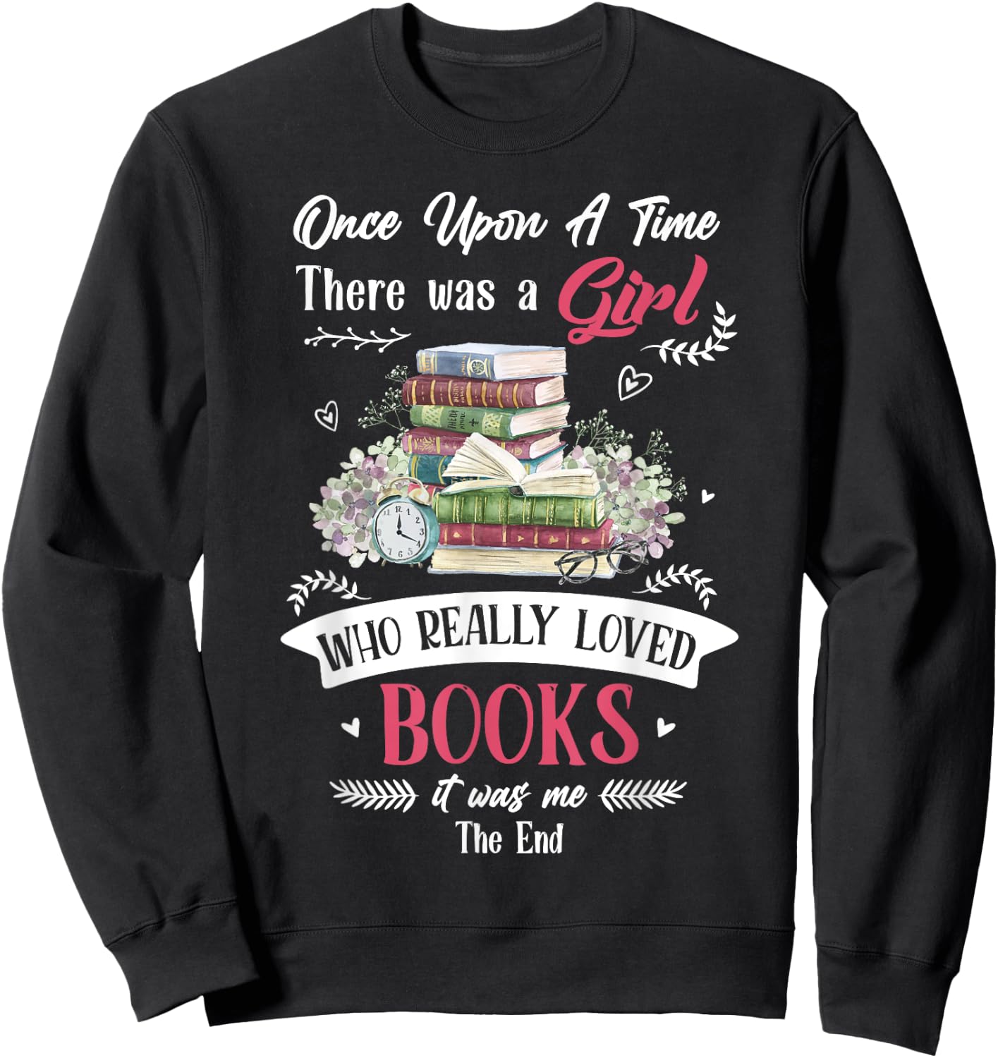 Once Upon A Time There Was A Girl Who Really Loved Books Sweatshirt - Sweatshirt | Black